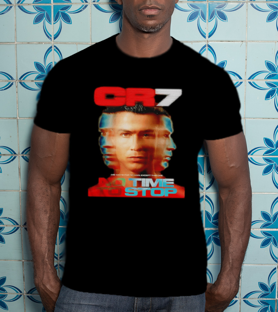 CR7 No Time To Stop Time Waits For No Man Except This One T-Shirt