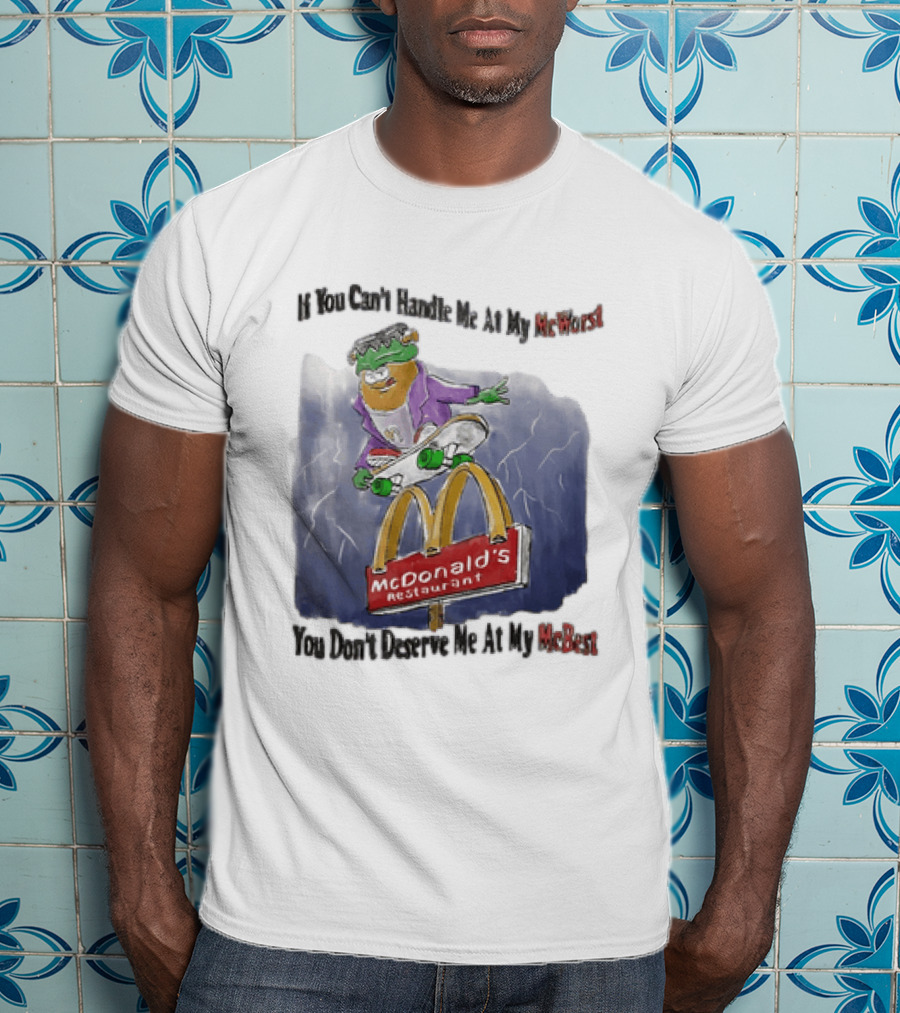 Frankenstein McDonald's Potato Skater If You Can't Handle Me At My McWorst Restaurant T-Shirt