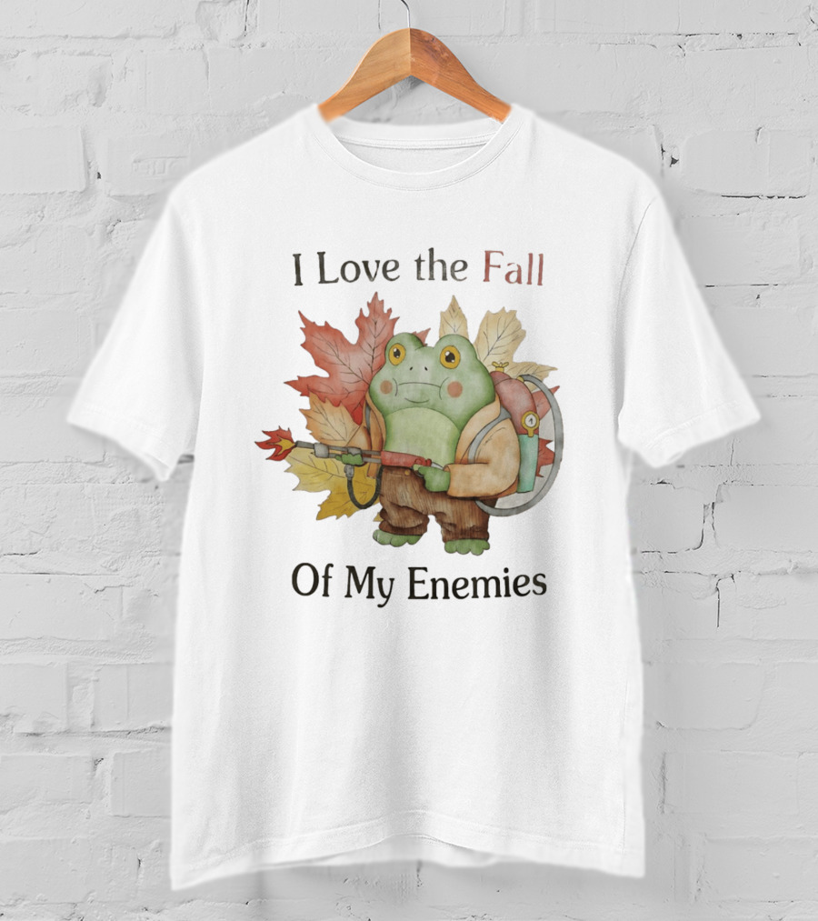 Frog With Flamethrower I Love The Fall Of My Enemies Autumn Leaves T-Shirt