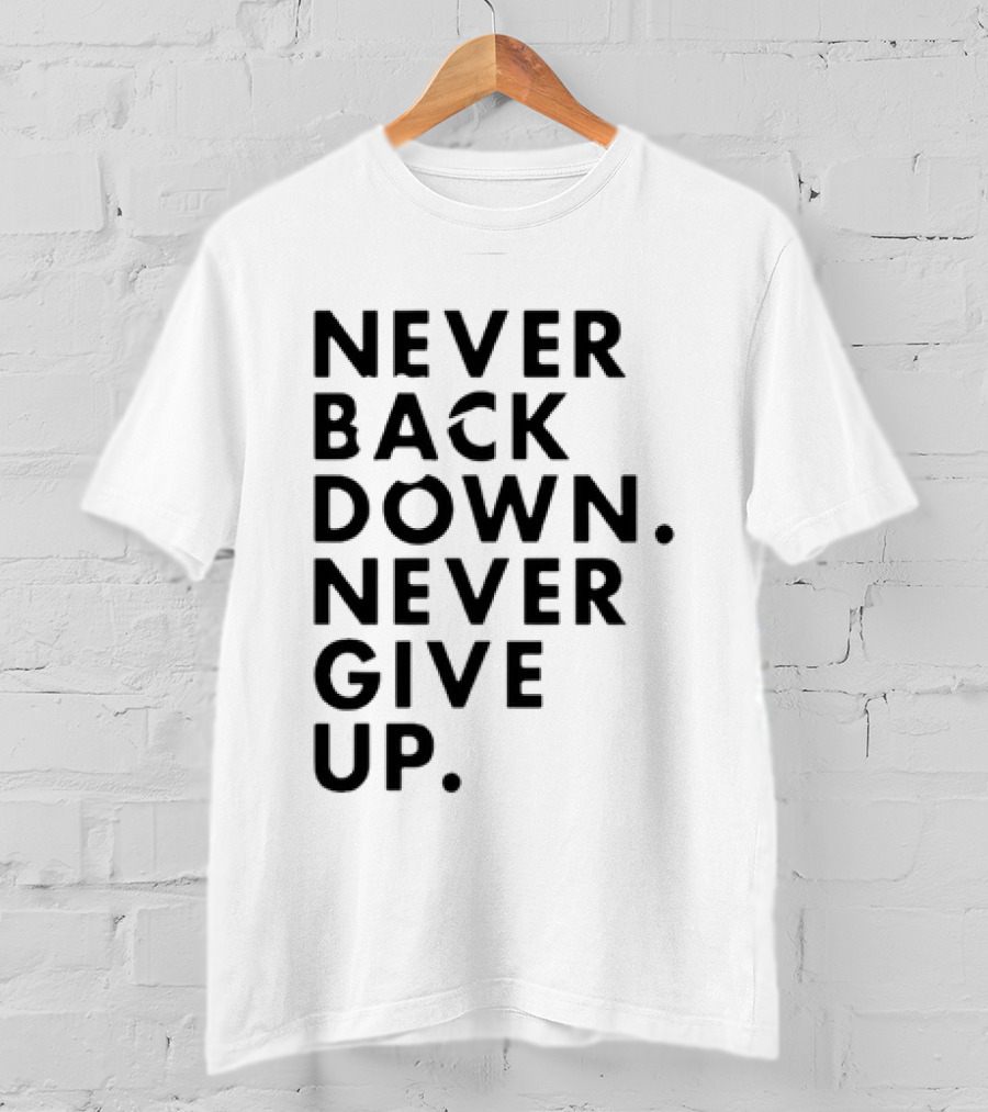 Nick Eh 30 Never Back Down Never Give Up T-Shirt