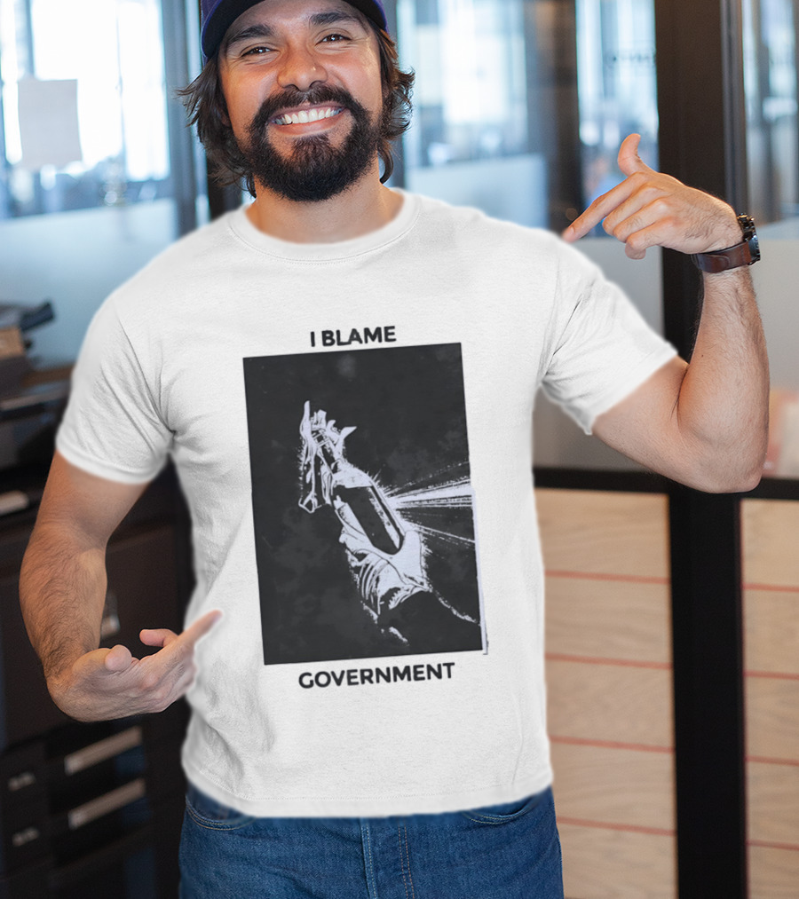I Blame Government Molotov Cocktail Protest Rebellion T-Shirt