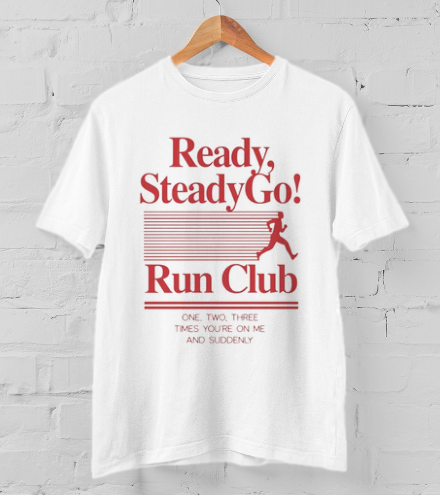 Ready Steady Go Run Club One Two Three Times You're On Me T-Shirt