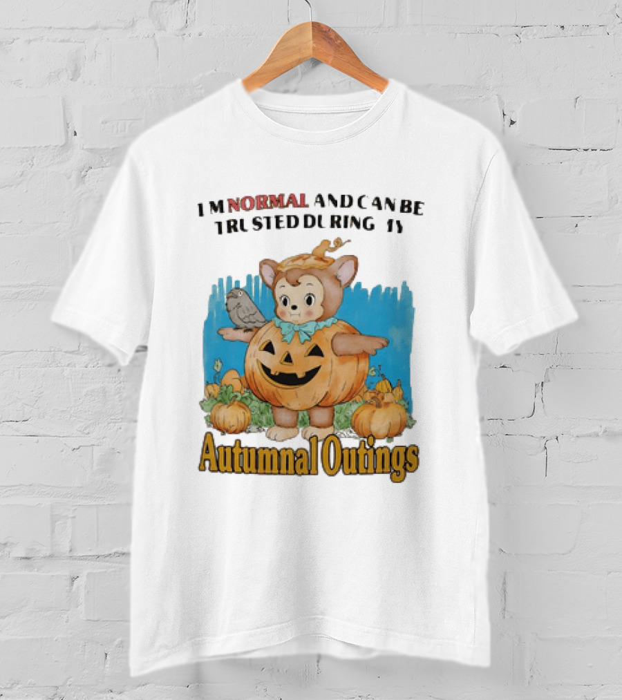 Autumnal Outings Pumpkin Bear I'm Normal And Can Be Trusted T-Shirt