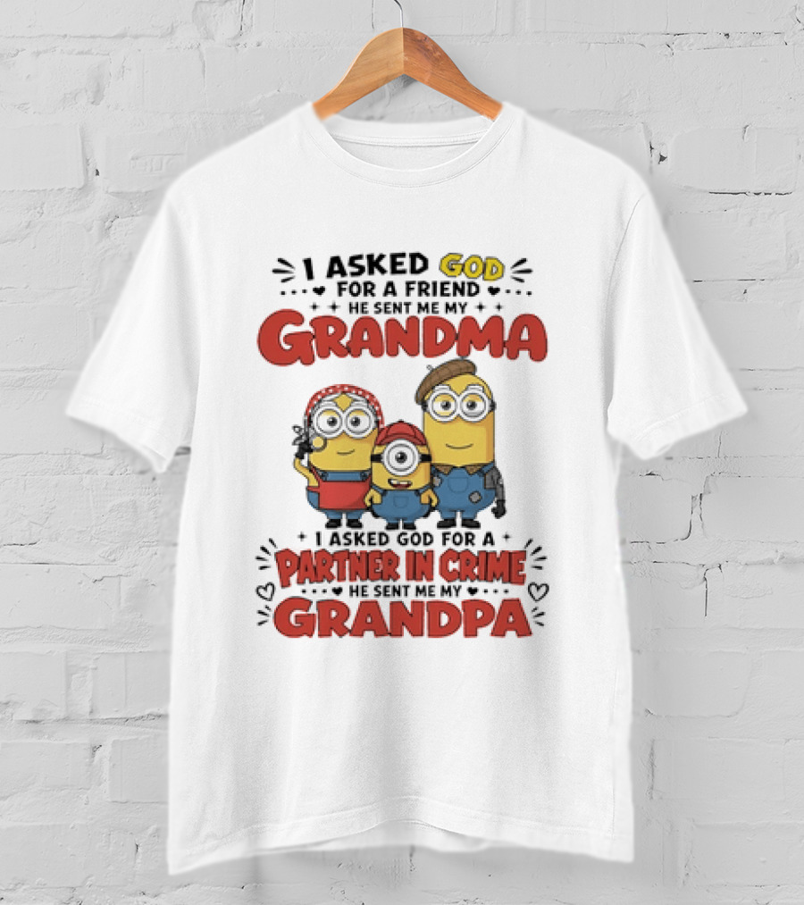 I Asked God For A Friend He Sent Me My Grandma Partner In Crime Grandpa Minions T-Shirt