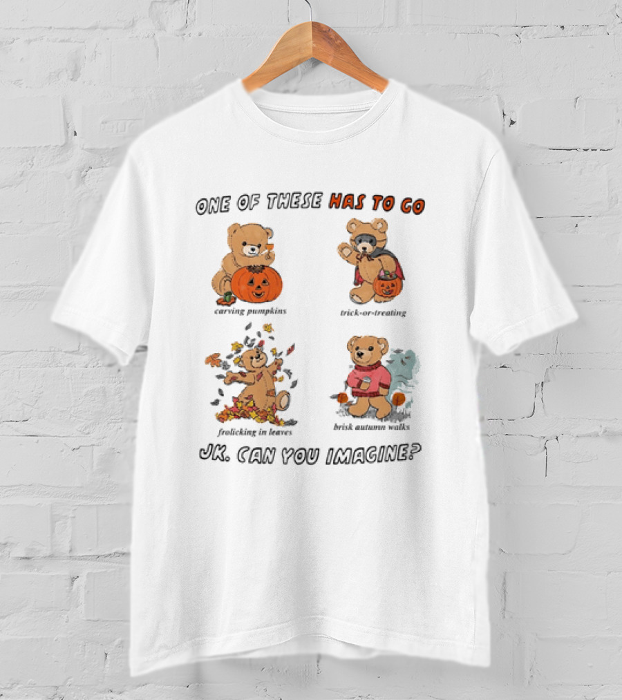 Teddy Bear One Of These Has To Go Autumn Activities Pumpkin Raking Eating Leaves Trick Or Treating T-Shirt