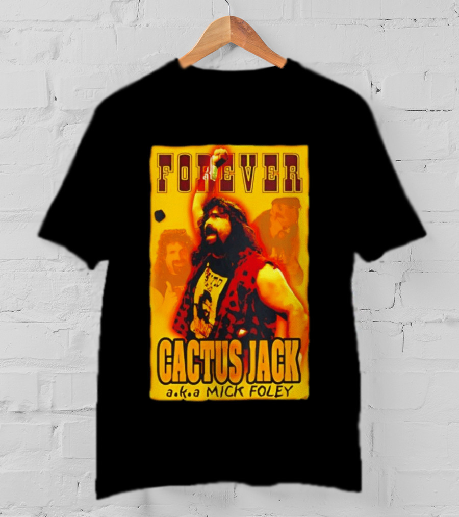 Forever Cactus Jack A.K.A Mick Foley Wrestling T-Shirt