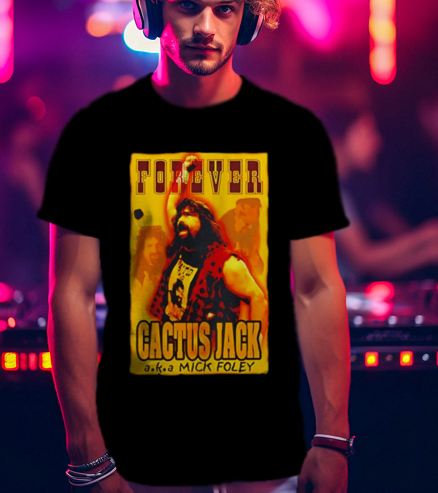 Forever Cactus Jack A.K.A Mick Foley Wrestling T-Shirt