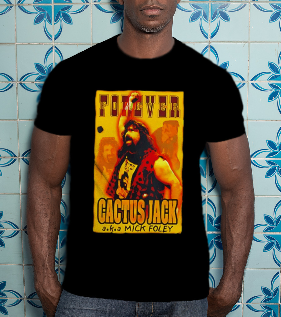 Forever Cactus Jack A.K.A Mick Foley Wrestling T-Shirt