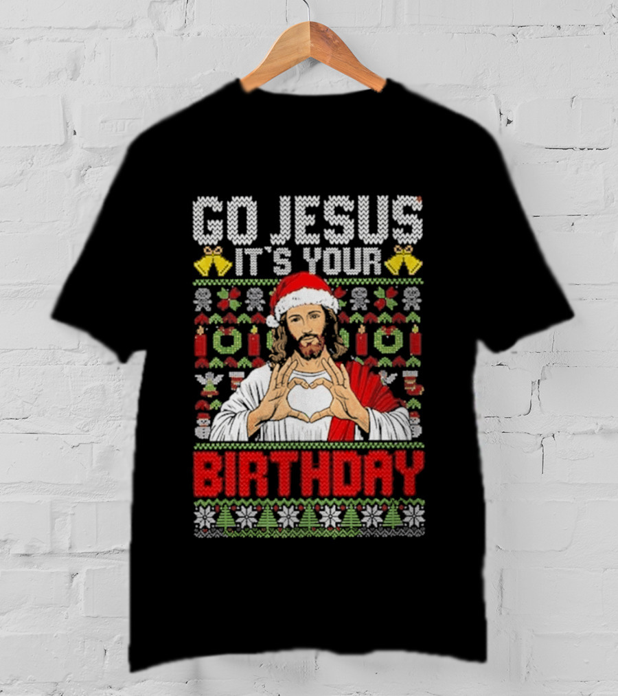 Go Jesus It's Your Birthday Christmas Sweater Ugly T-Shirt