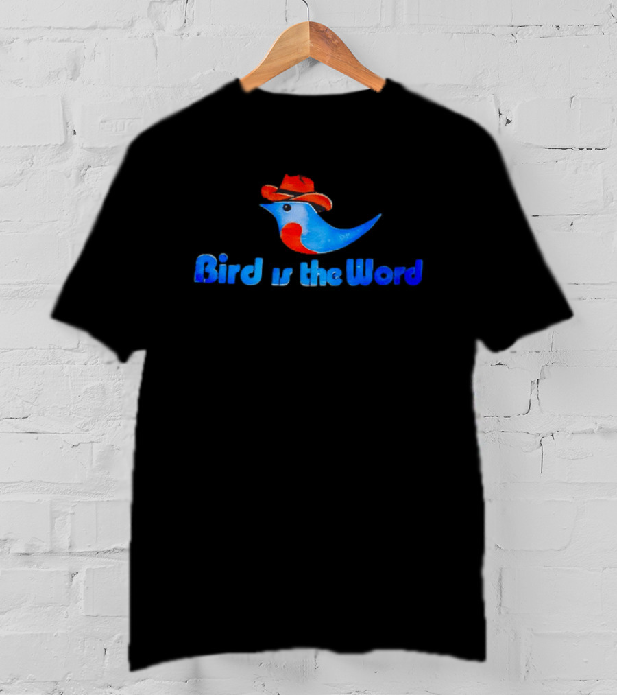 Cowboy Bird Wearing Hat Bird Is The Word Blue Bird With Red Cowboy Hat T-Shirt