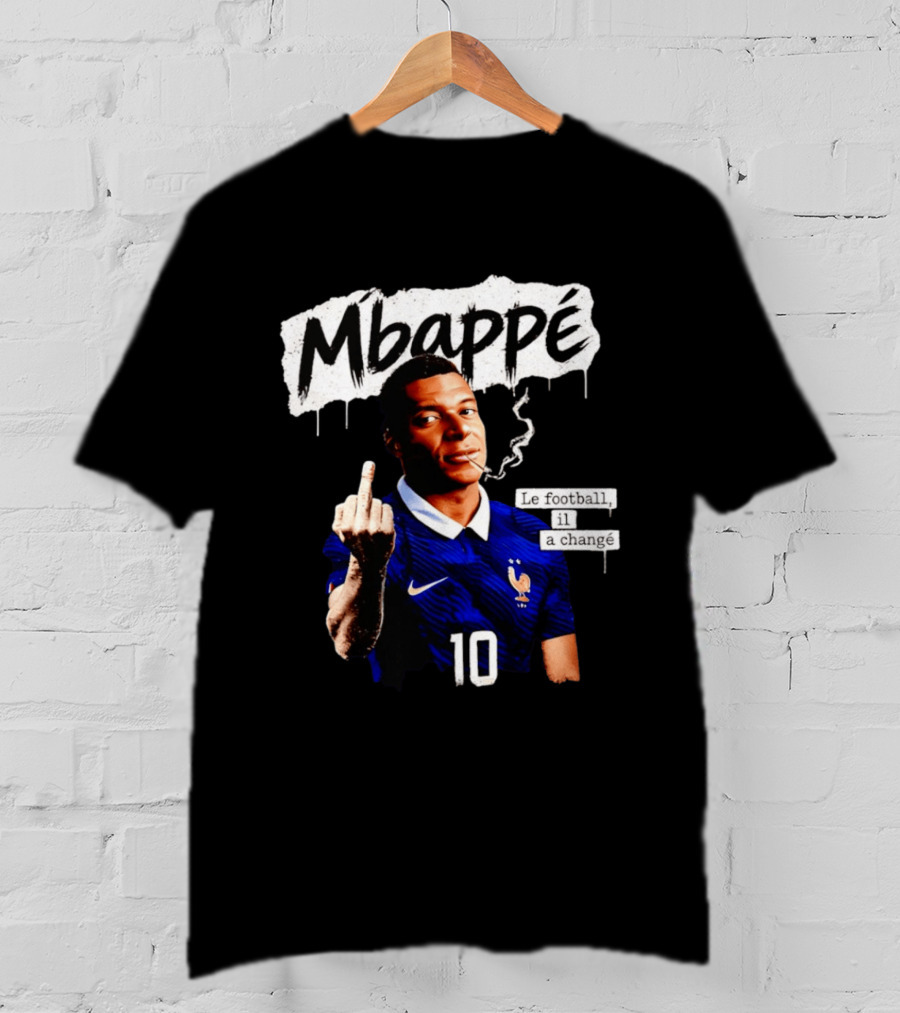 Mbappé No 10 Le Football Il A Changé Middle Finger T-Shirt