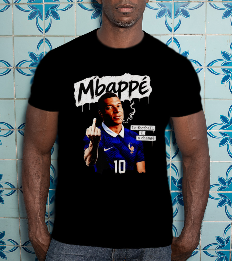 Mbappé No 10 Le Football Il A Changé Middle Finger T-Shirt