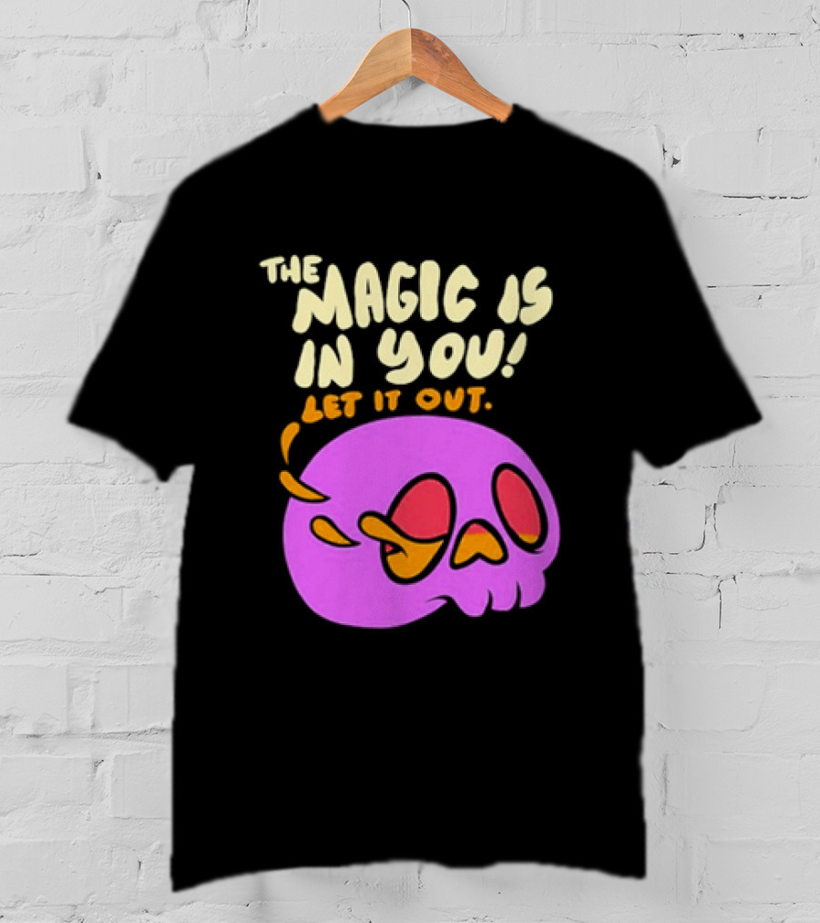 The Magic Is In You Let It Out Skull Bright T-Shirt