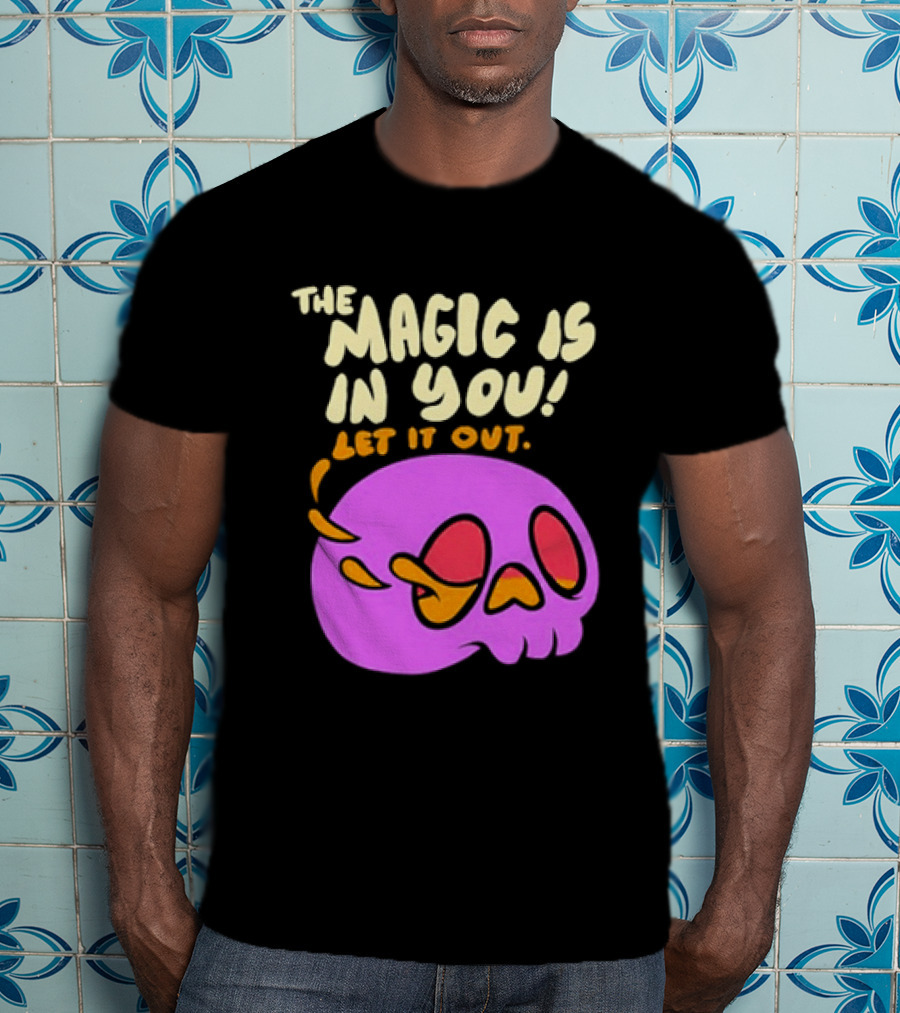 The Magic Is In You Let It Out Skull Bright T-Shirt