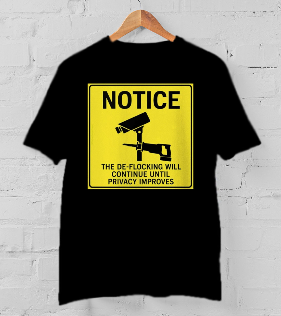 NOTICE De Flocking Will Continue Until Privacy Improves Surveillance Warning T-Shirt