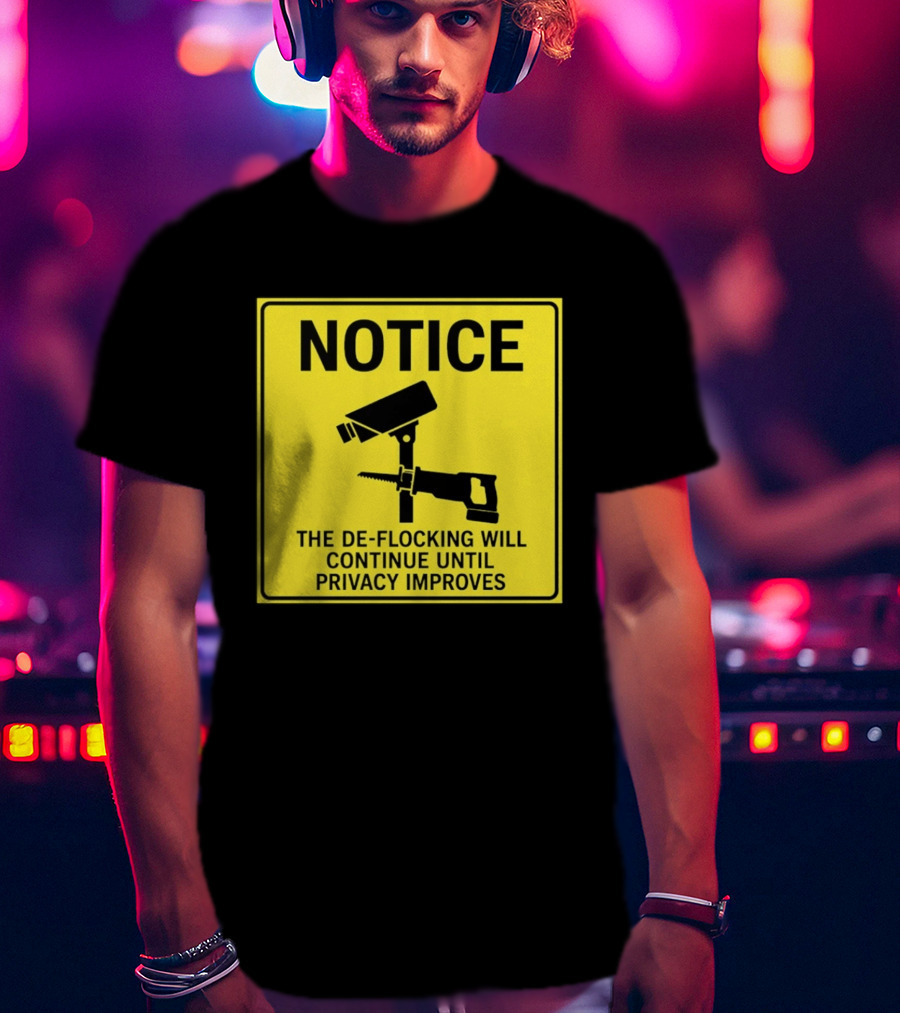 NOTICE De Flocking Will Continue Until Privacy Improves Surveillance Warning T-Shirt