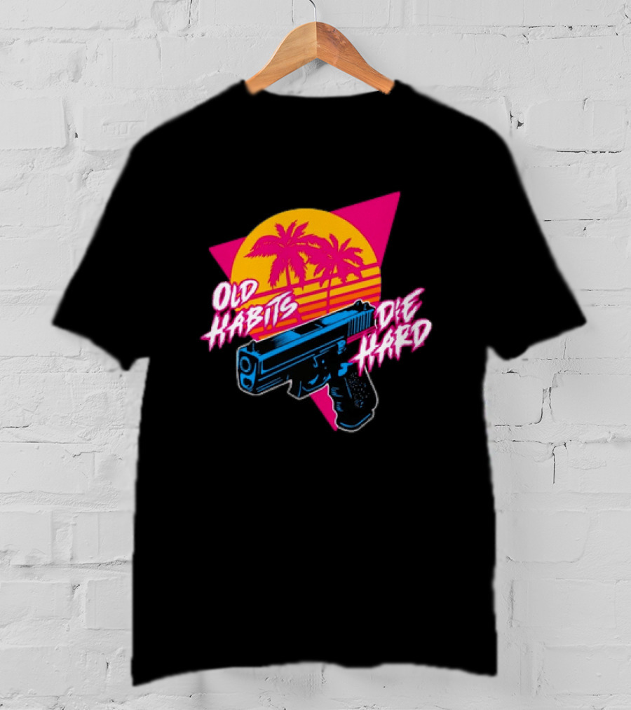 Old Habits Die Hard Pistol Gun 80s Retro Palm Sunset T-Shirt