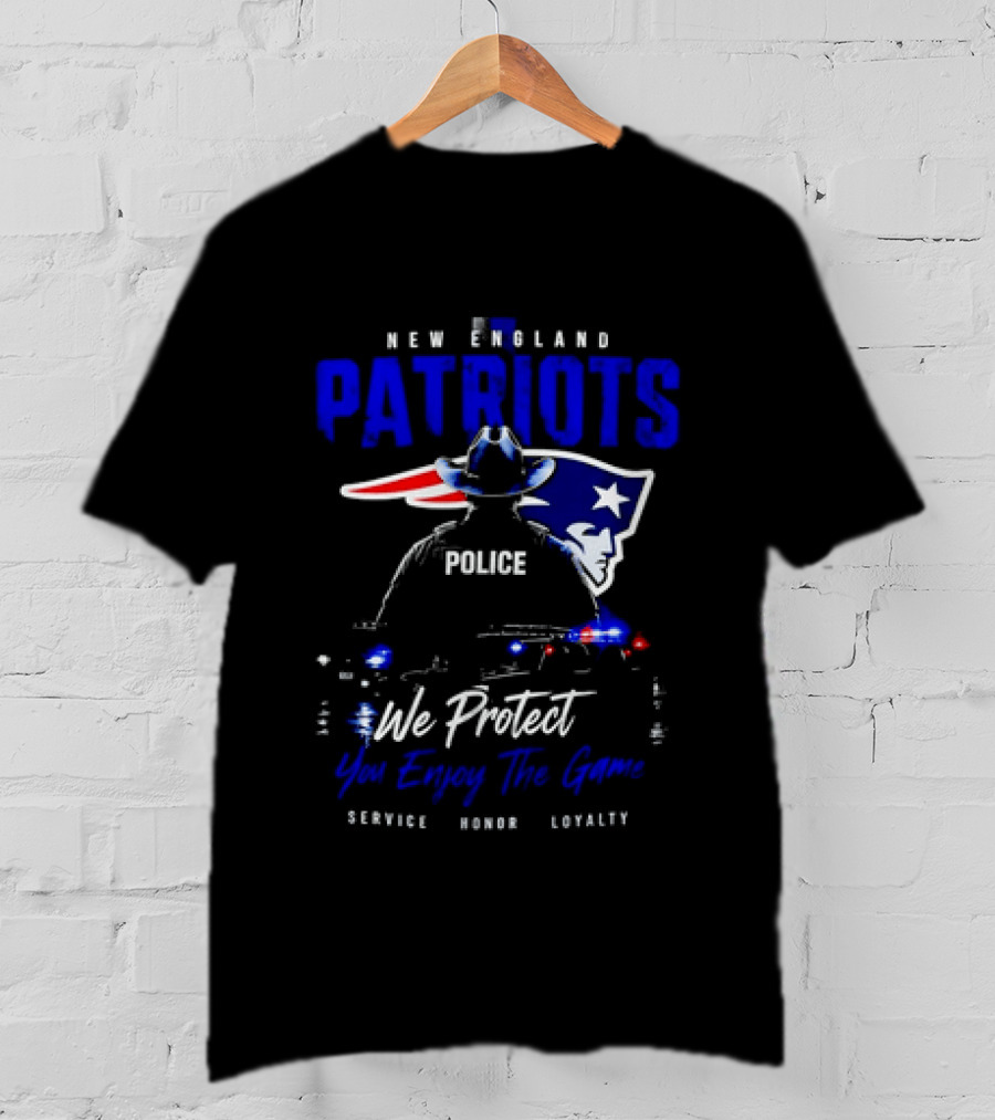 New England Patriots Police We Protect You Enjoy The Game Service Honor Loyalty T-Shirt