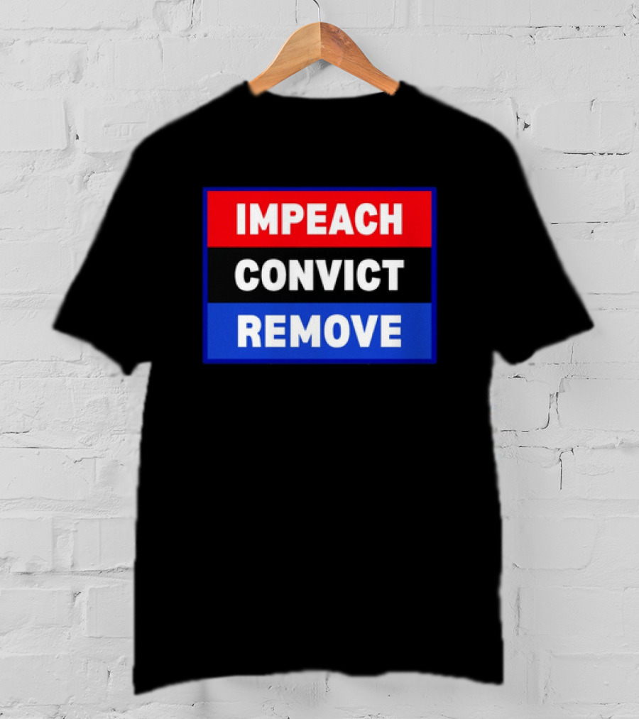 Impeach Convict Remove Political Impeachment T-Shirt