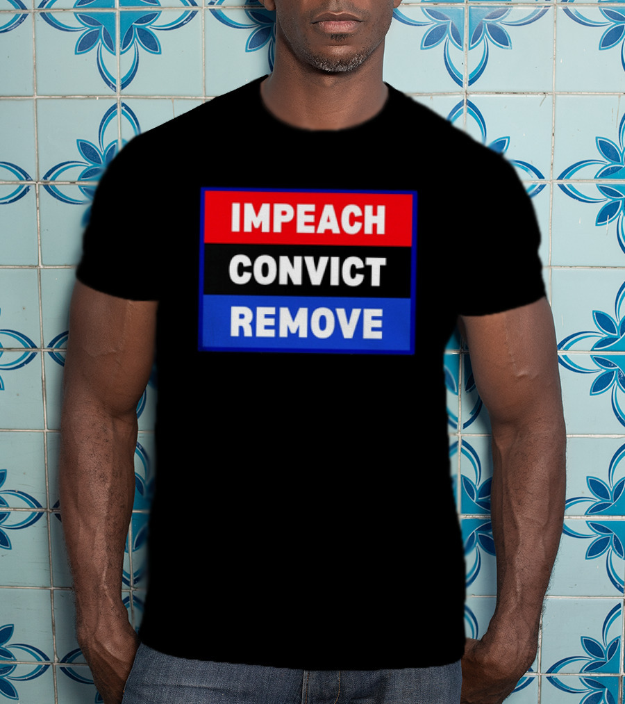 Impeach Convict Remove Political Impeachment T-Shirt