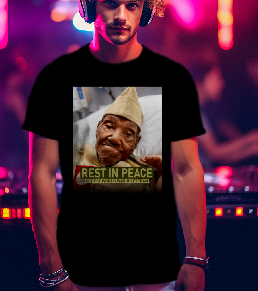 Rest In Peace Oldest World War Ii Veteran T-Shirt