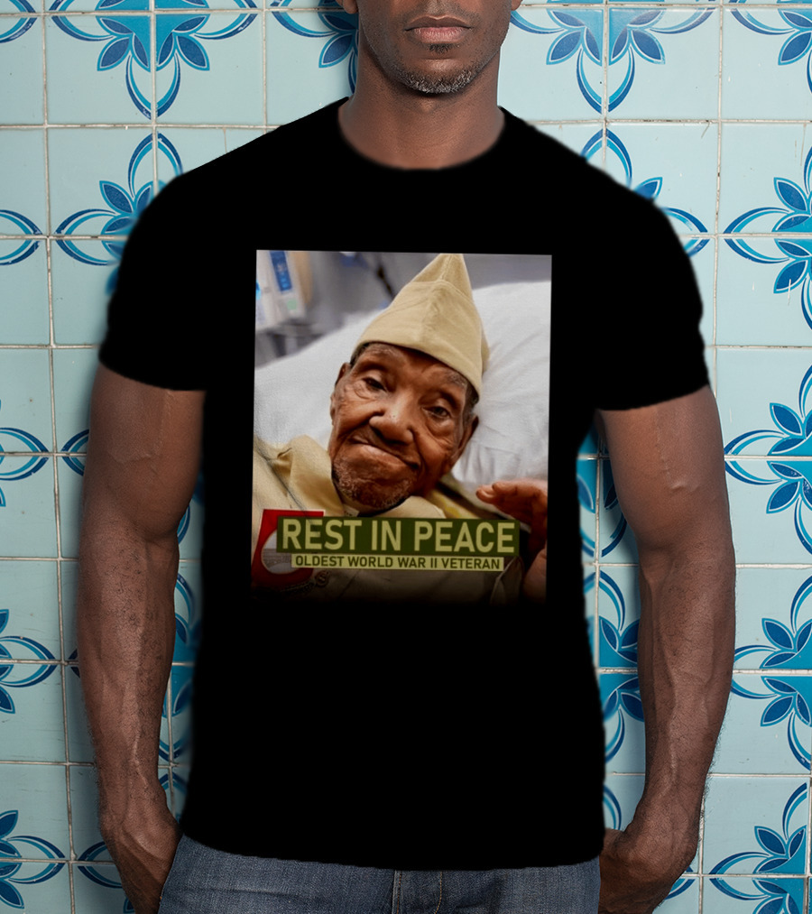 Rest In Peace Oldest World War Ii Veteran T-Shirt
