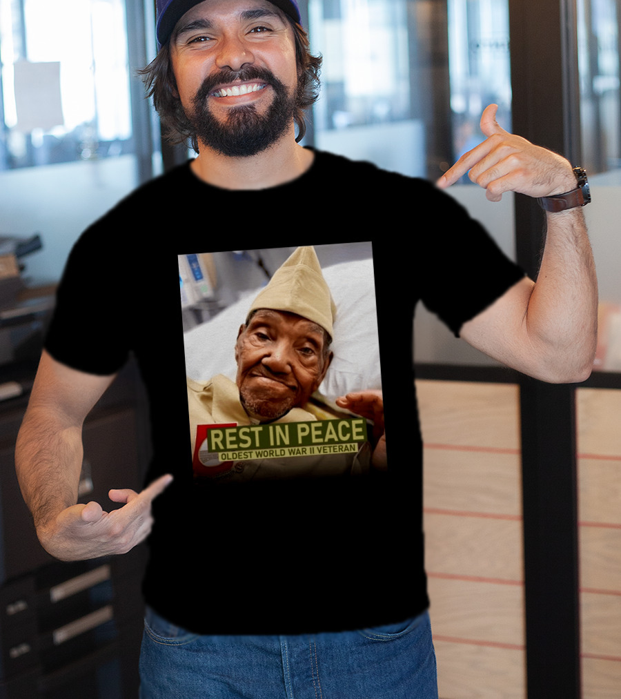 Rest In Peace Oldest World War Ii Veteran T-Shirt