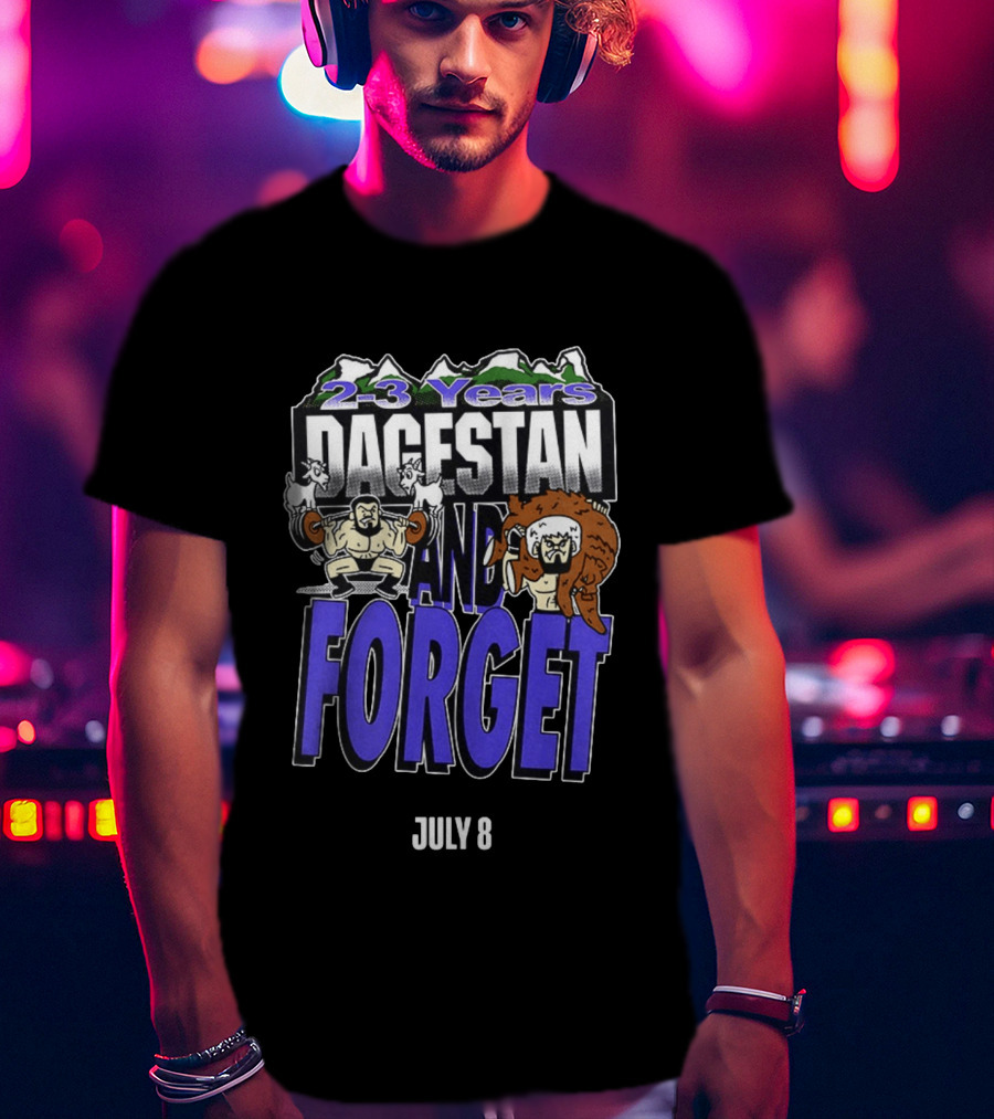2 3 Years Dagestan And Forget July 8 T-Shirt