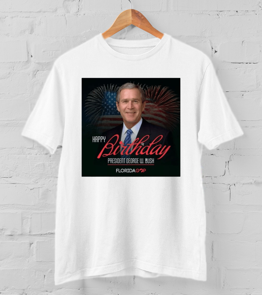 Happy Birthday President George W. Bush Florida GOP Fireworks Celebration T-Shirt