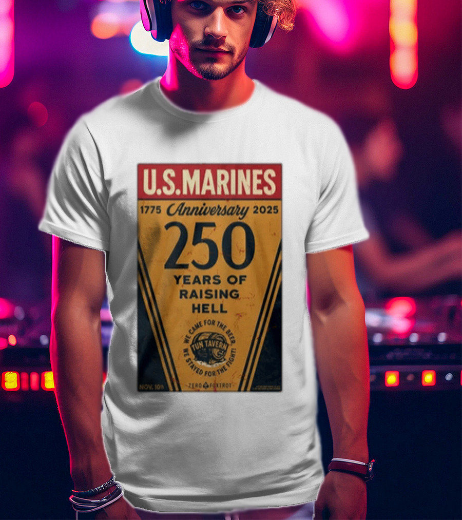 U.S. Marines 250th Anniversary 1775 To 2025 Tun Tavern Raising Hell T-Shirt