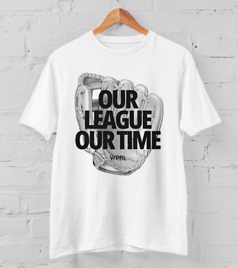 Our League Our Time Women's Professional Baseball League WPBL T-Shirt