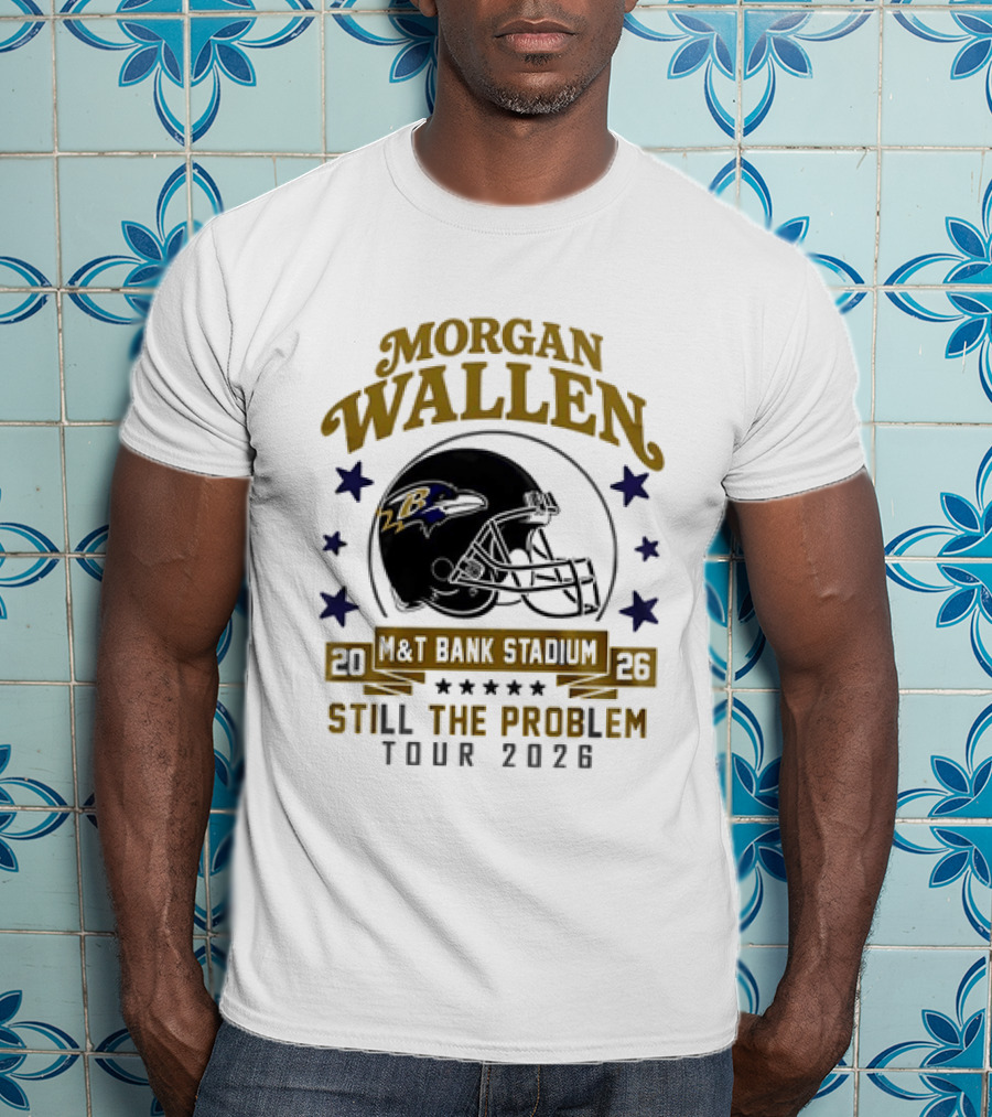 Morgan Wallen Still The Problem Tour 2026 M&T Bank Stadium Baltimore Ravens T-Shirt