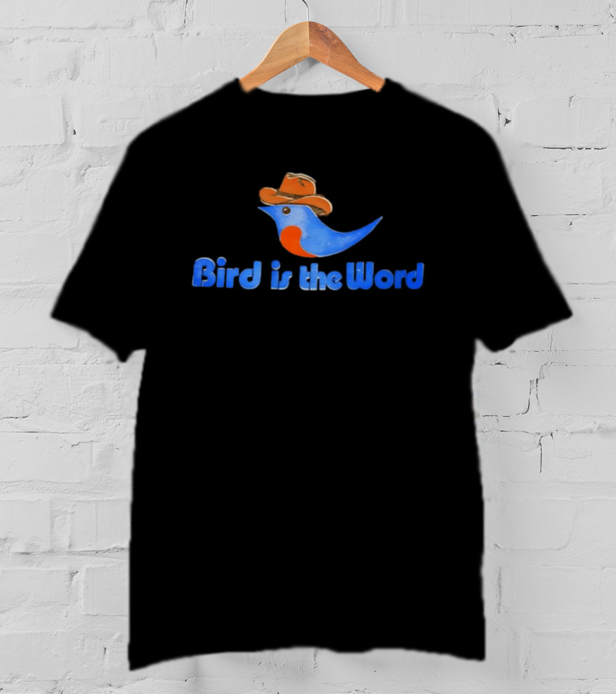 Bird Is The Word Cowboy Hat Fun Bird T-Shirt