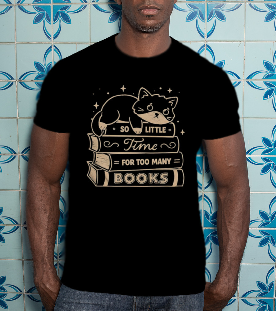 Cat So Little Time For Too Many Books T-Shirt