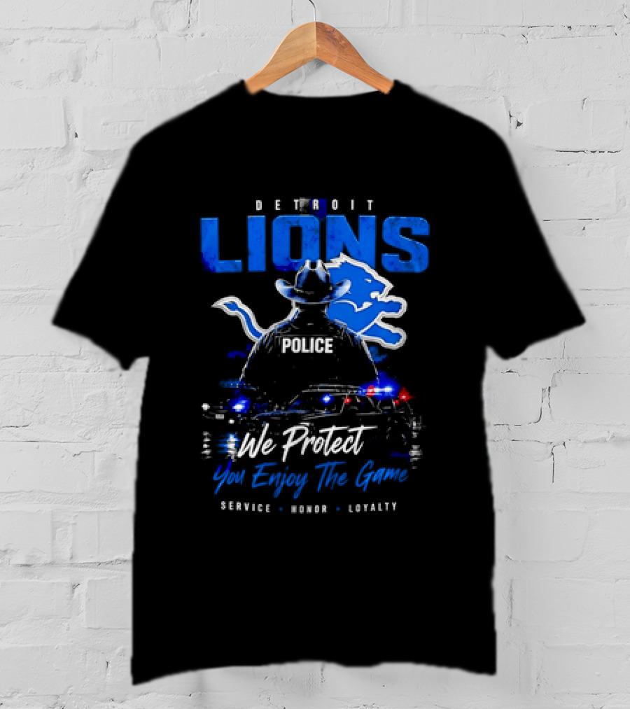 Detroit Lions Police We Protect You Enjoy The Game Service Honor Loyalty T-Shirt