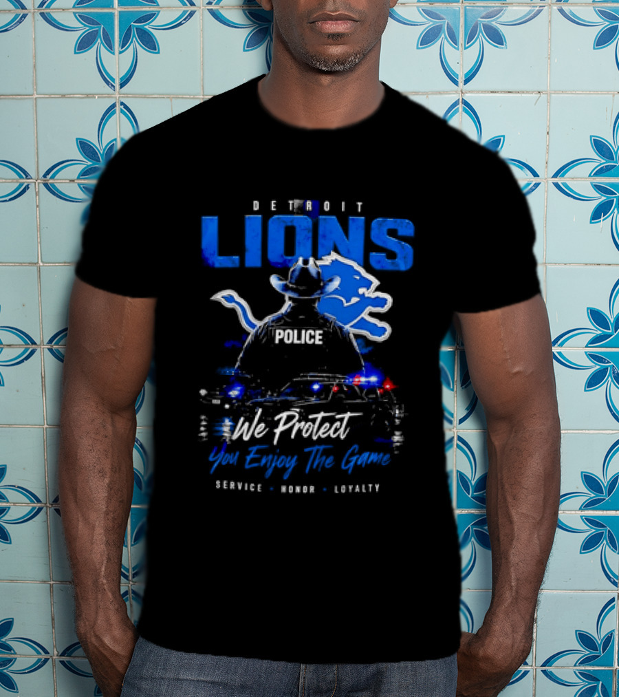 Detroit Lions Police We Protect You Enjoy The Game Service Honor Loyalty T-Shirt