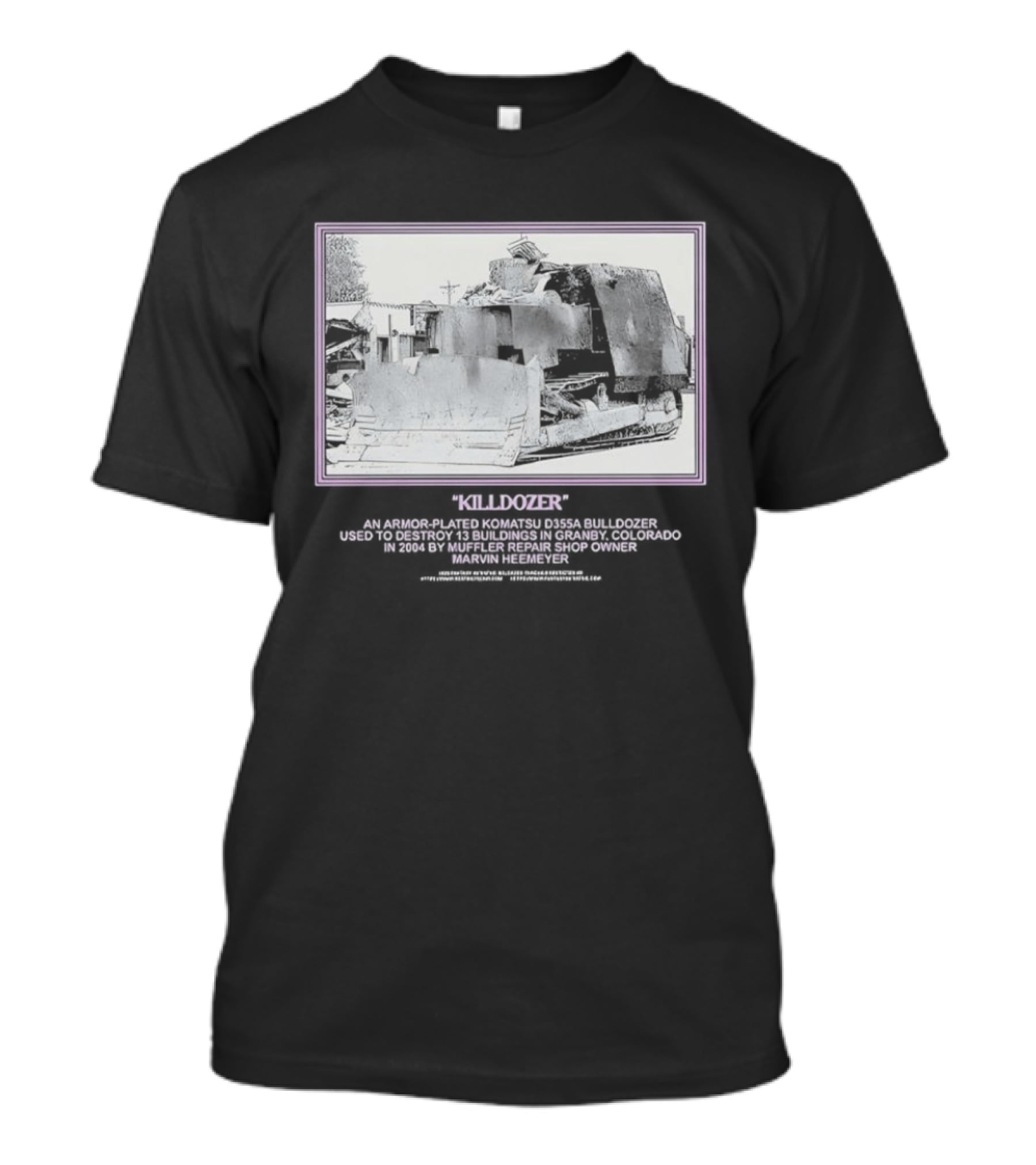 Marvin Heemeyer Killdozer Komatsu D355A Granby Colorado 2004 Muffler Extreme Machines Rebellion And Resurrection T-Shirt
