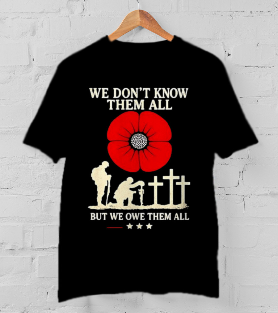 Soldier Memorial We Don't Know Them All Red Poppy Remembrance T-Shirt