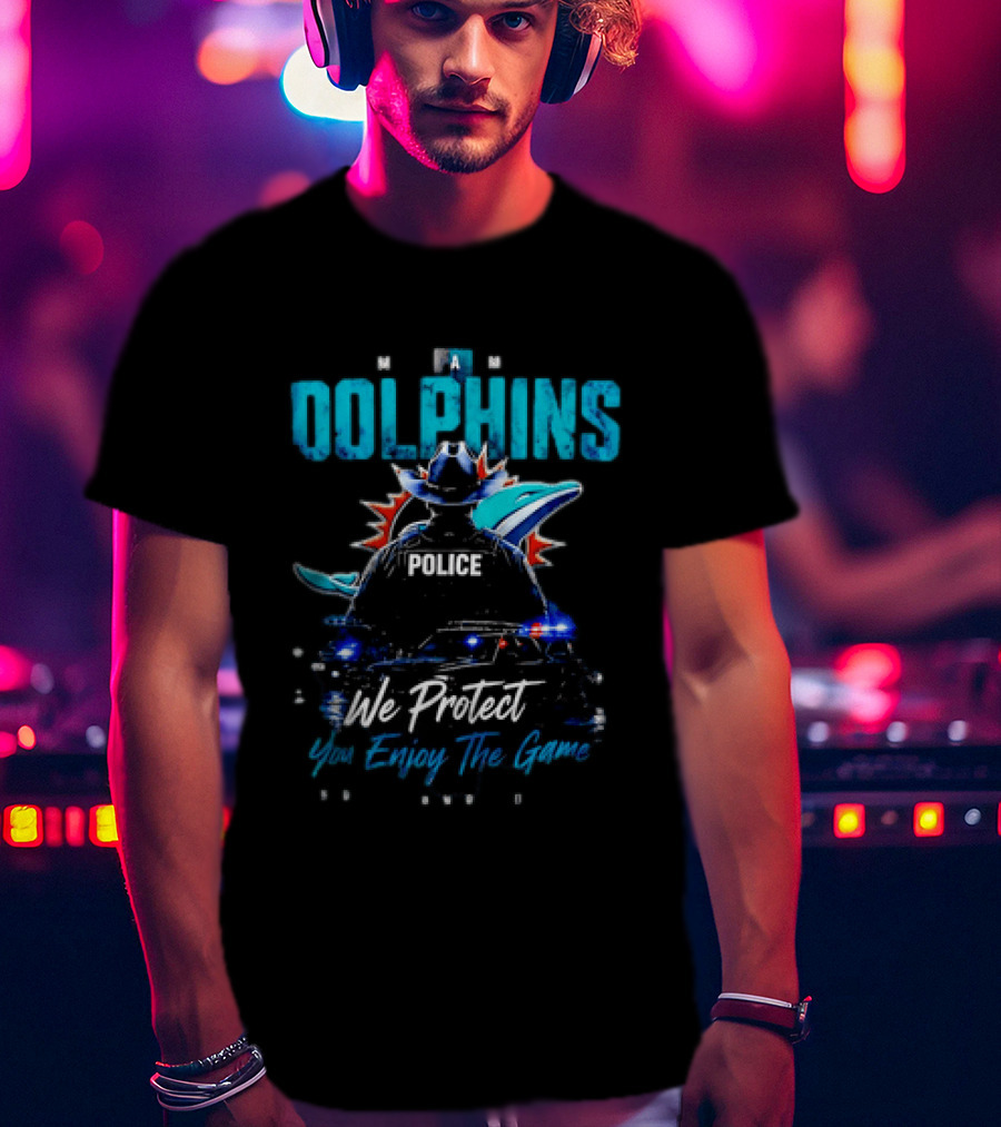 Miami Dolphins Police We Protect You Enjoy The Game T-Shirt