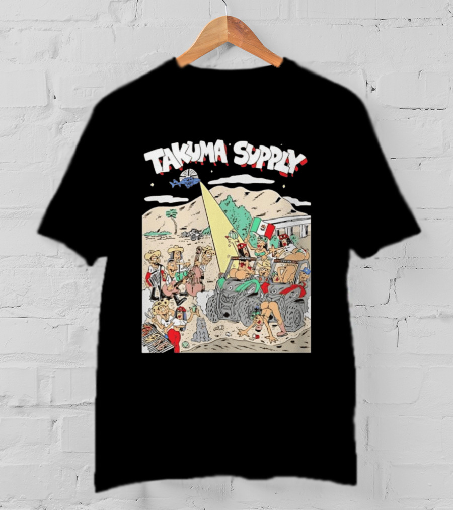 Takuma Supply Mexican Border Party Off Road Adventure Fun In The Desert With ATVs And Live Music T-Shirt