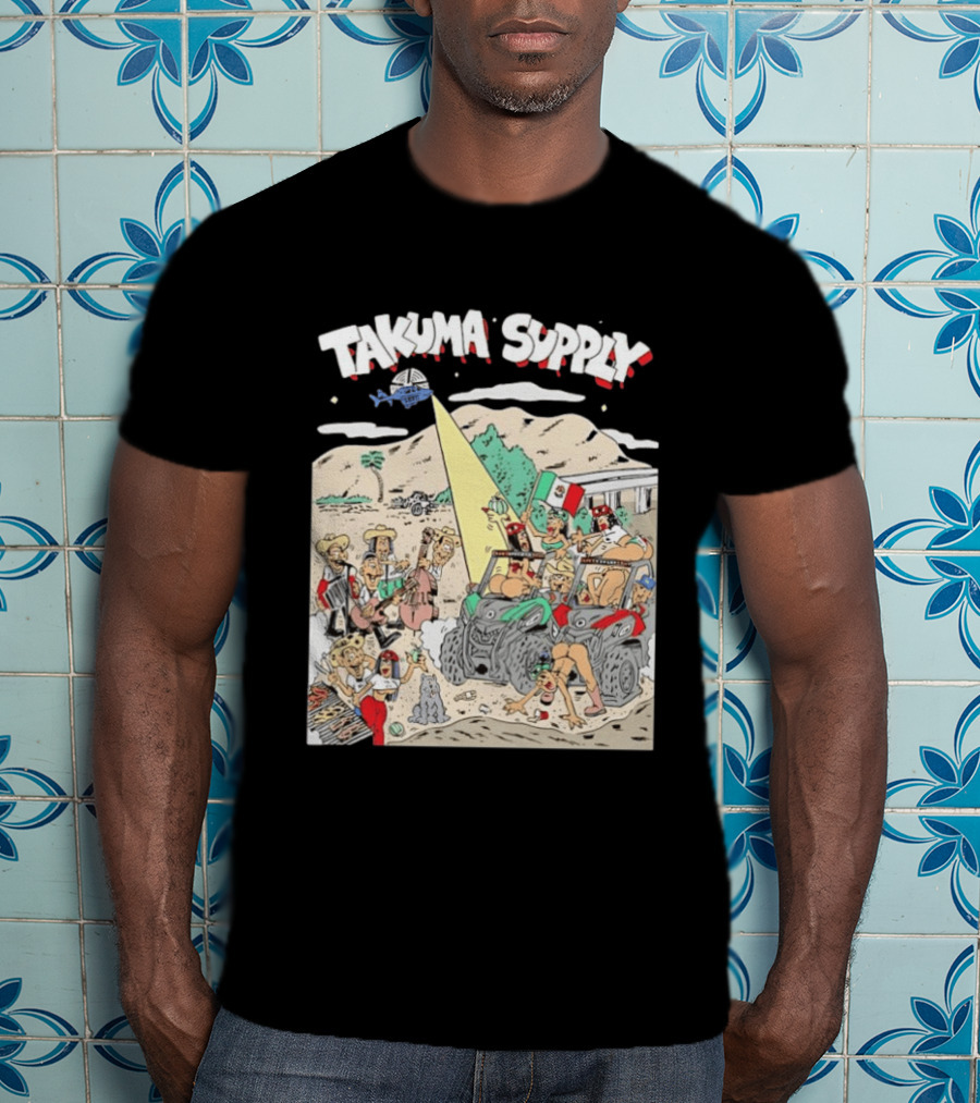 Takuma Supply Mexican Border Party Off Road Adventure Fun In The Desert With ATVs And Live Music T-Shirt