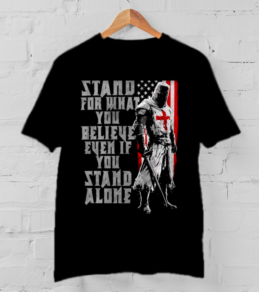 Templar Knight Stand For What You Believe Flag T-Shirt