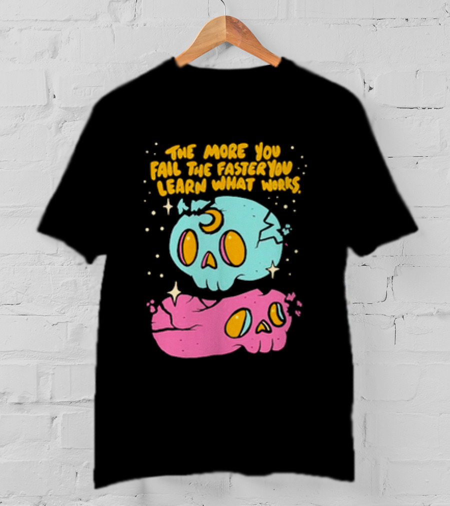The More You Fail The Faster You Learn What Works Colorful Skull T-Shirt