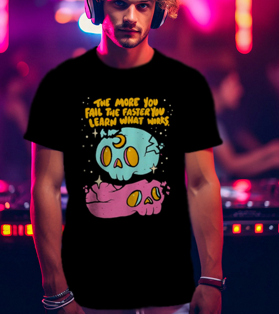 The More You Fail The Faster You Learn What Works Colorful Skull T-Shirt