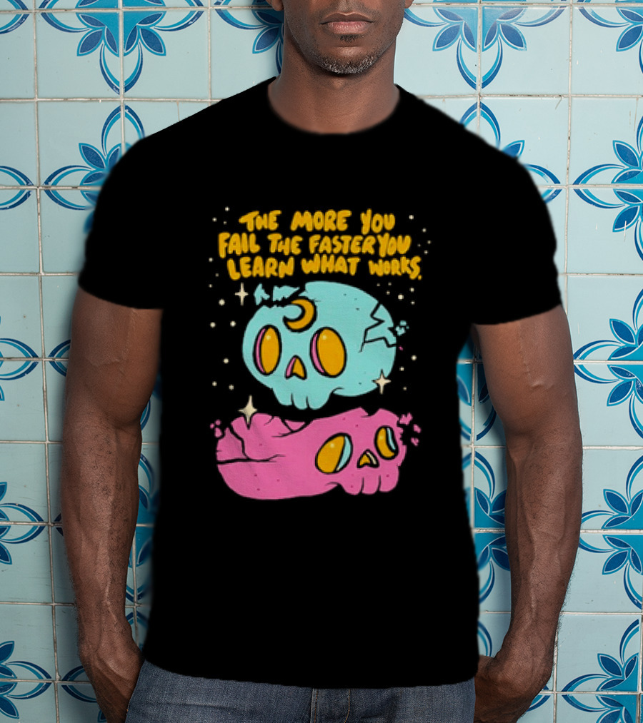 The More You Fail The Faster You Learn What Works Colorful Skull T-Shirt