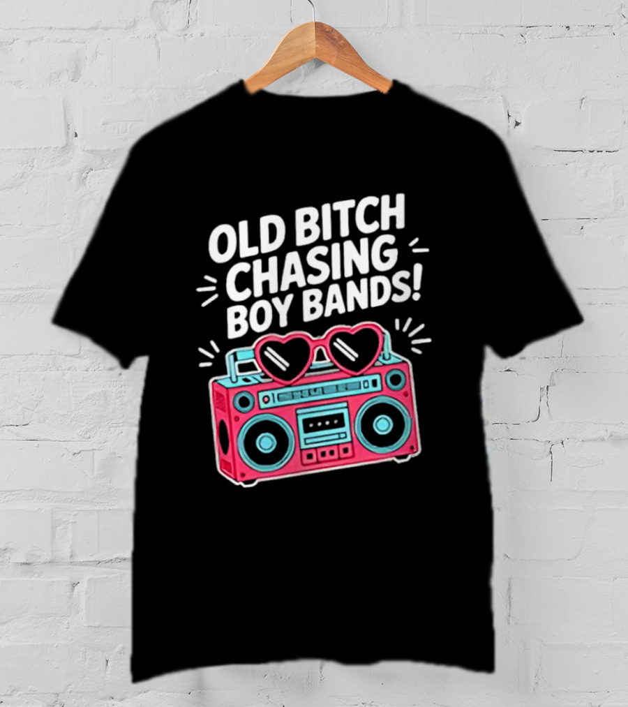 Old Bitch Chasing Boy Bands Heart Sunglasses Boombox Fun Retro Vibes T-Shirt