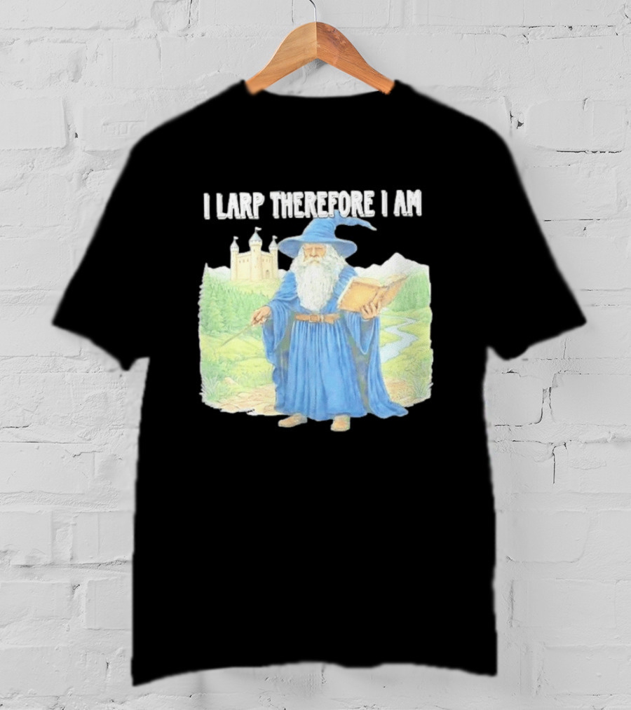 Wizard In Blue Robes With Book And Staff I Larp Therefore I Am T-Shirt