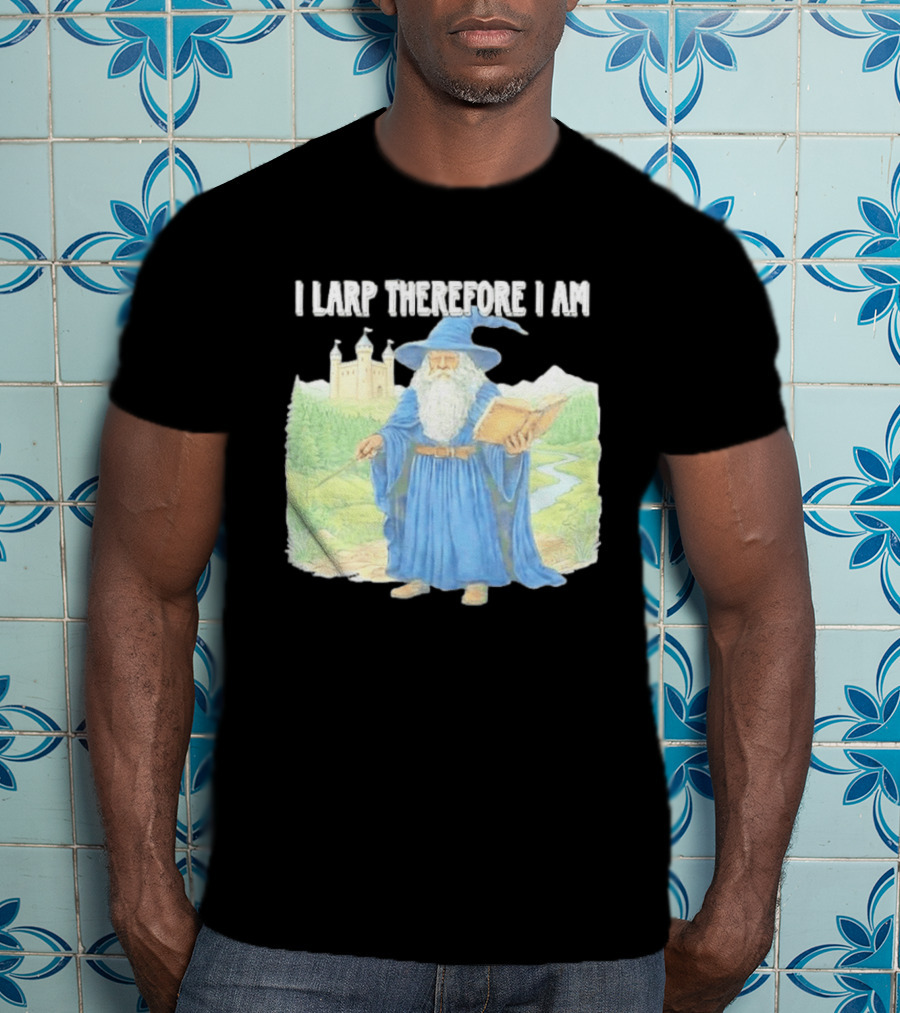 Wizard In Blue Robes With Book And Staff I Larp Therefore I Am T-Shirt