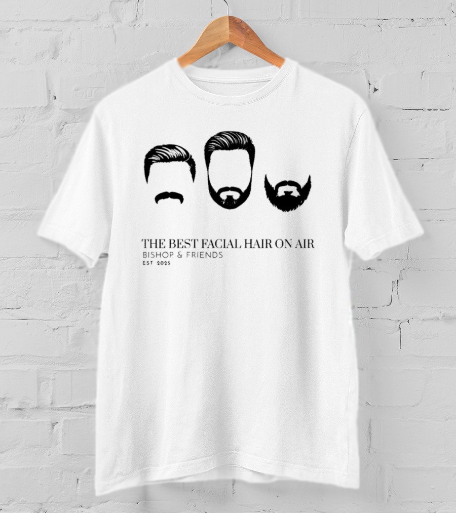 Bishop & Friends Est 2025 The Best Facial Hair On Air T-Shirt