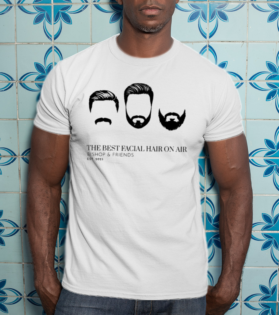 Bishop & Friends Est 2025 The Best Facial Hair On Air T-Shirt